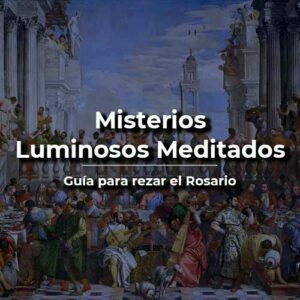 Misterios luminosos meditados Santo Rosario jueves