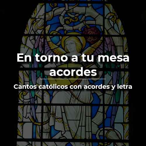 en torno a tu mesa acordes y letra para guitarra