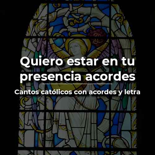 quiero estar en tu presencia acordes y letra