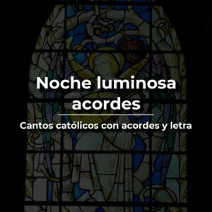 noche luminosa acordes y letra