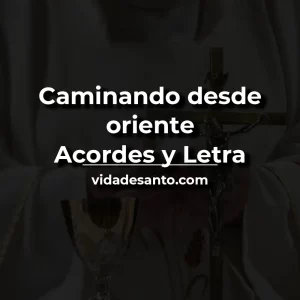 caminando desde oriente acordes y letra